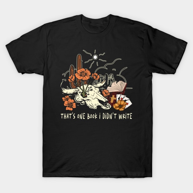 That's One Book I Didn't Write Cowboy Skull Mountain Cactus T-Shirt by Merle Huisman